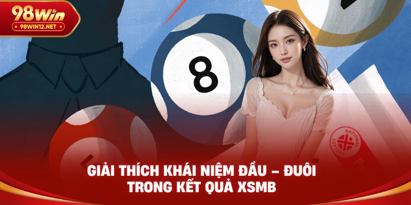 Giải thích khái niệm đầu – đuôi trong kết quả XSMB